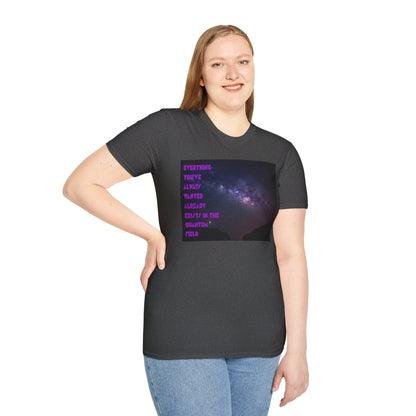 Quantum Field Galaxy-Themed Unisex T-Shirt - Cosmic Vibes, Inspirational Quote Tee, Gift for Space Lovers, Casual Wear, Unique Graphic T-Shirt