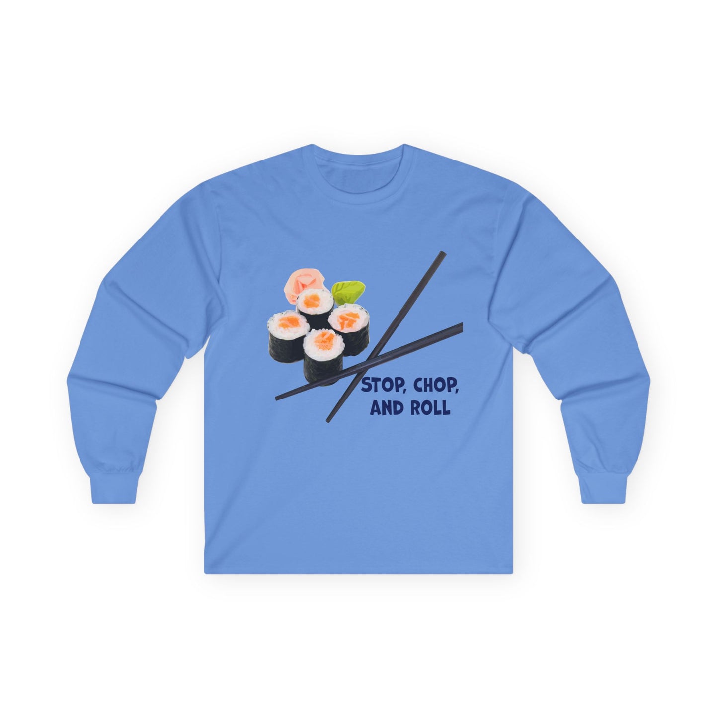 Sushi-Themed Long Sleeve Tee for Food Lovers, Perfect Gift for Foodies, Culinary Enthusiasts, Fun Casual Wear, Stop Chop and Roll Shirt