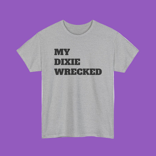 My Dixie Wrecked T-Shirt