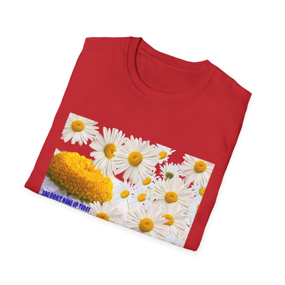 Daises Unisex T-Shirt - You Didn't Wake Up Today to Just Be Average