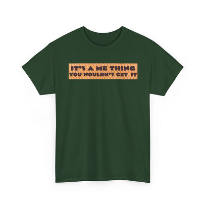 Funny Quote T-Shirt - 'It's a Me Thing', Casual Wear, Gift for Friends, Humor Apparel, Unique Gift Idea