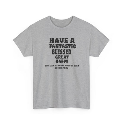 Graphic Tee - 'Have An At Least Nobody Died Kind Of Day'