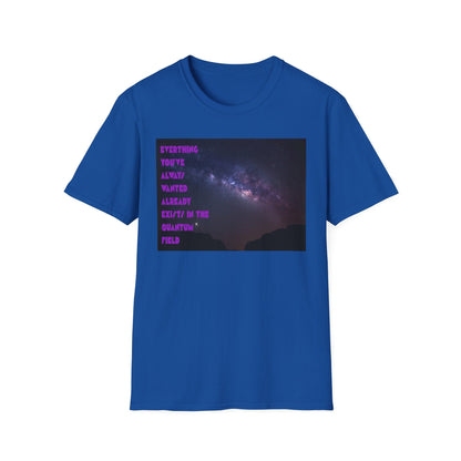 Quantum Field Galaxy-Themed Unisex T-Shirt - Cosmic Vibes, Inspirational Quote Tee, Gift for Space Lovers, Casual Wear, Unique Graphic T-Shirt