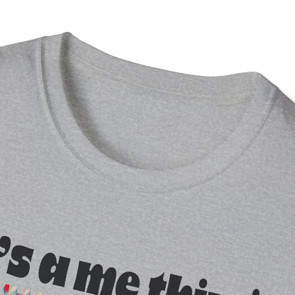 Funny It’s A Me Thing Unisex Softstyle T-Shirt -Gift for Friends, Casual Wear, Unique Quote Tee, Humor Clothing, Everyday Style