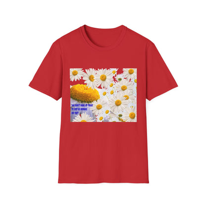 Daises Unisex T-Shirt - You Didn't Wake Up Today to Just Be Average