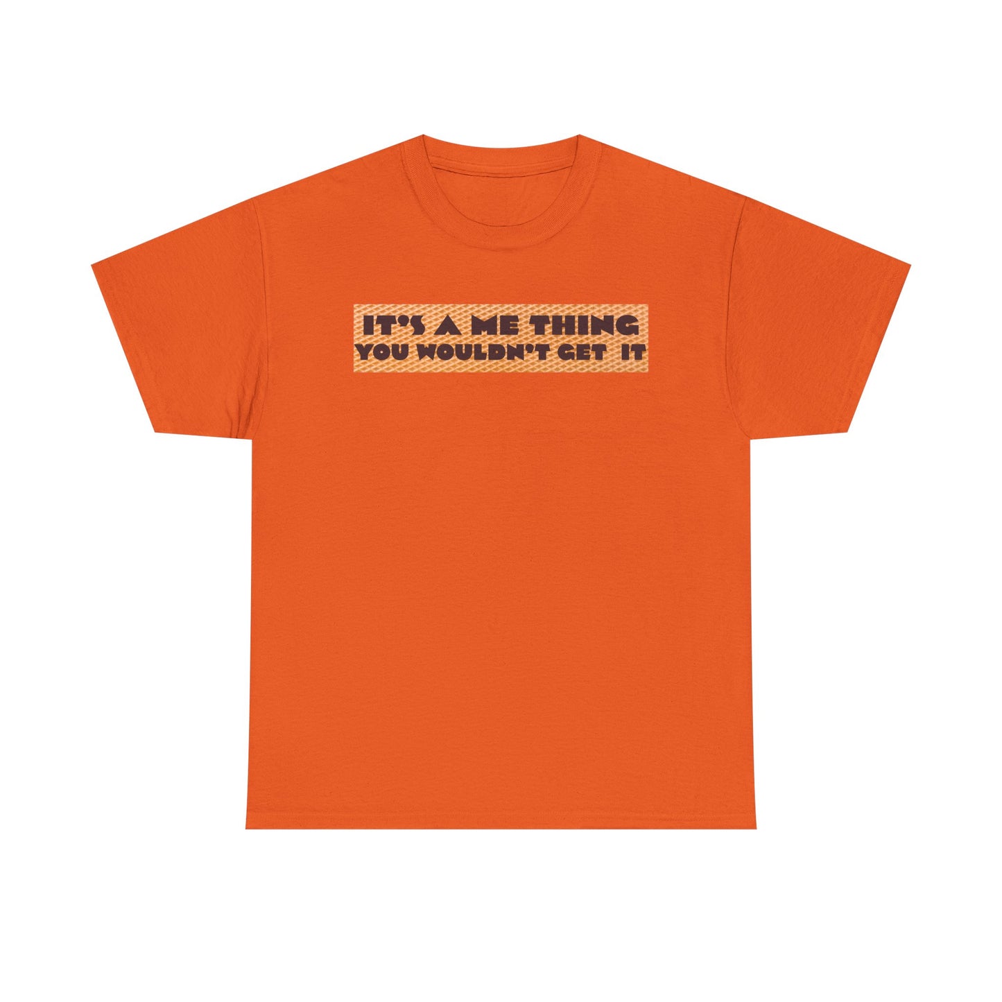 Funny Quote T-Shirt - 'It's a Me Thing', Casual Wear, Gift for Friends, Humor Apparel, Unique Gift Idea