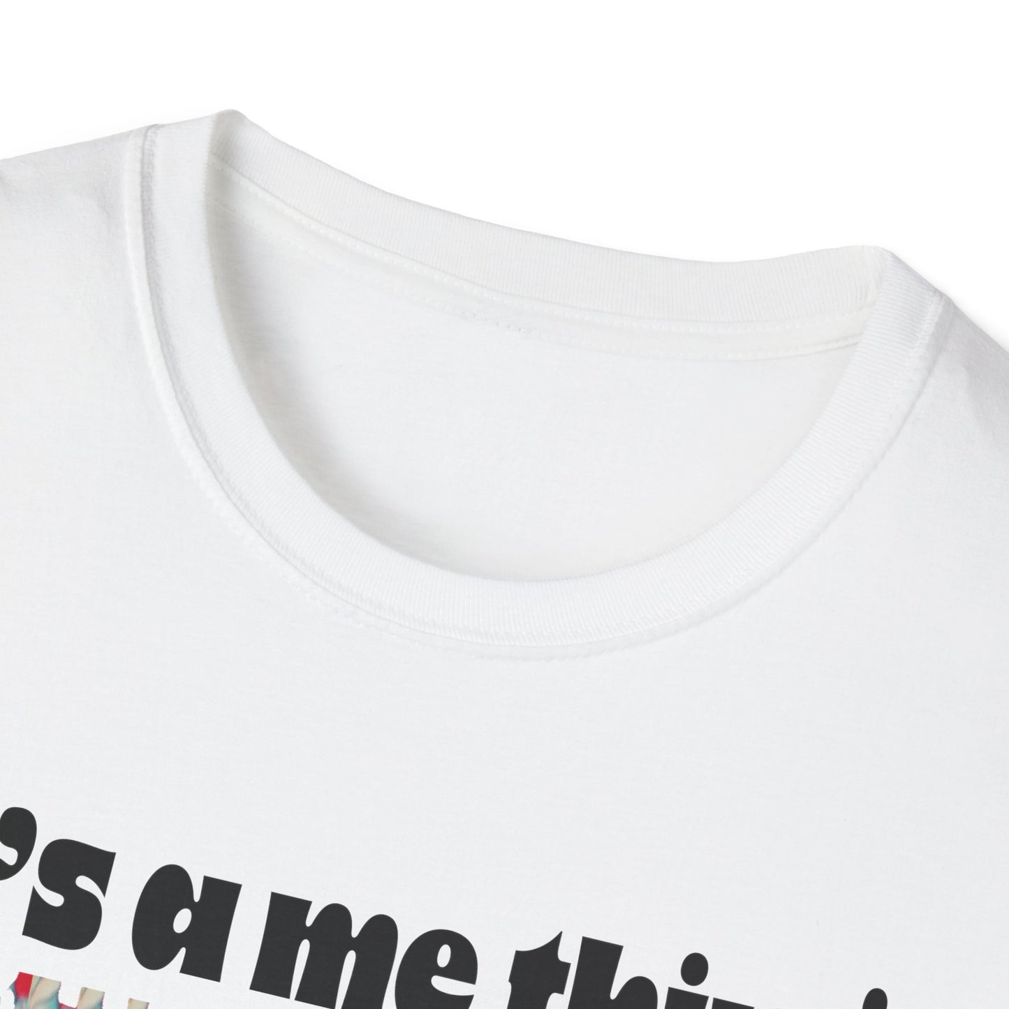 Funny It’s A Me Thing Unisex Softstyle T-Shirt -Gift for Friends, Casual Wear, Unique Quote Tee, Humor Clothing, Everyday Style