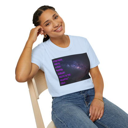 Quantum Field Galaxy-Themed Unisex T-Shirt - Cosmic Vibes, Inspirational Quote Tee, Gift for Space Lovers, Casual Wear, Unique Graphic T-Shirt