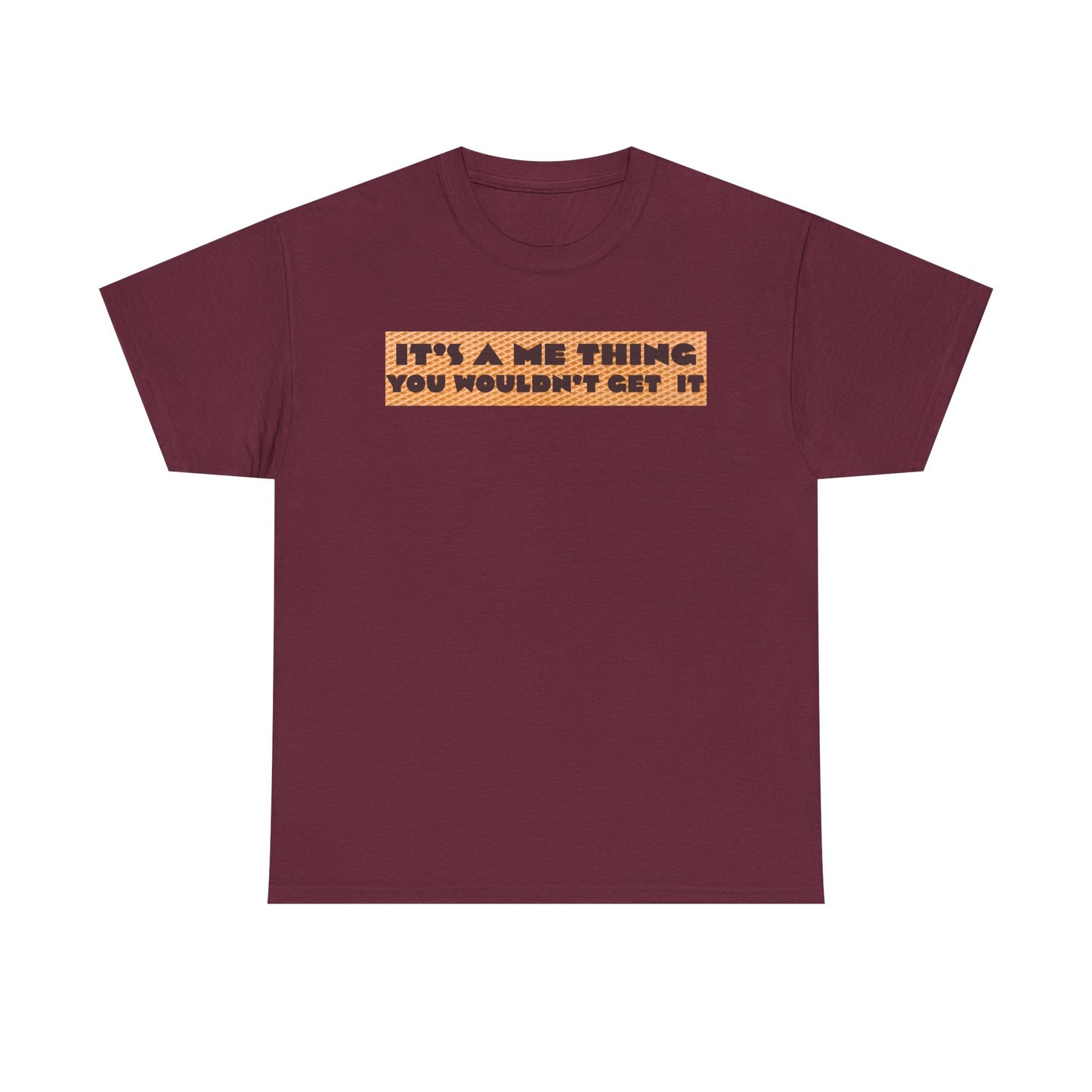 Funny Quote T-Shirt - 'It's a Me Thing', Casual Wear, Gift for Friends, Humor Apparel, Unique Gift Idea