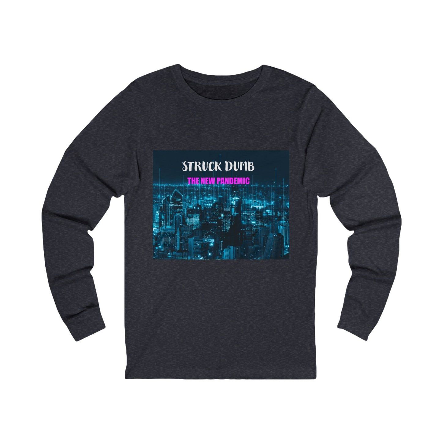 Struck Dumb The New Pandemic Unisex Long Sleeve Graphic Tee, Perfect for Gifting, Music Lovers, Concerts, Everyday Wear, Unique Style