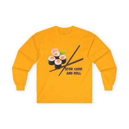 Sushi-Themed Long Sleeve Tee for Food Lovers, Perfect Gift for Foodies, Culinary Enthusiasts, Fun Casual Wear, Stop Chop and Roll Shirt