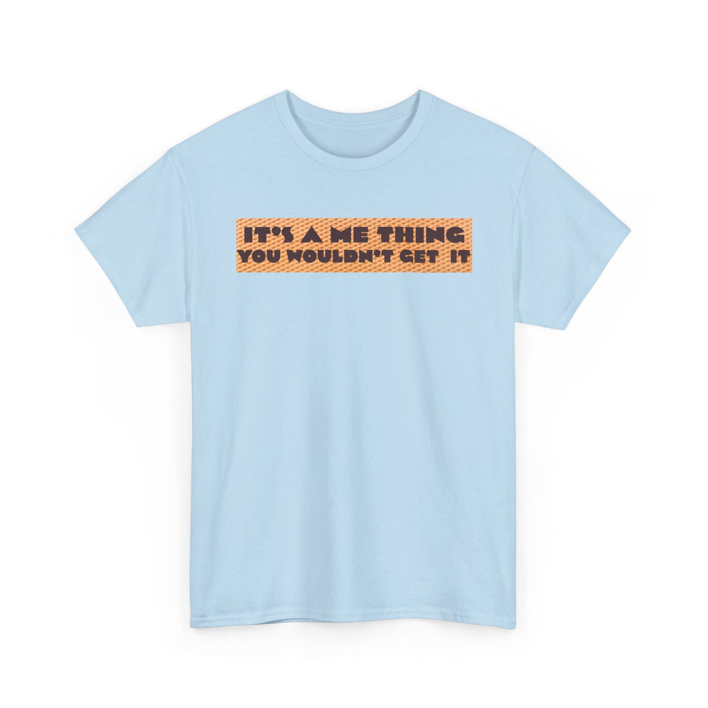 Funny Quote T-Shirt - 'It's a Me Thing', Casual Wear, Gift for Friends, Humor Apparel, Unique Gift Idea