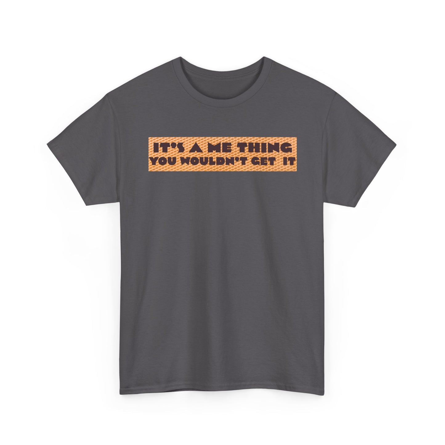 Funny Quote T-Shirt - 'It's a Me Thing', Casual Wear, Gift for Friends, Humor Apparel, Unique Gift Idea
