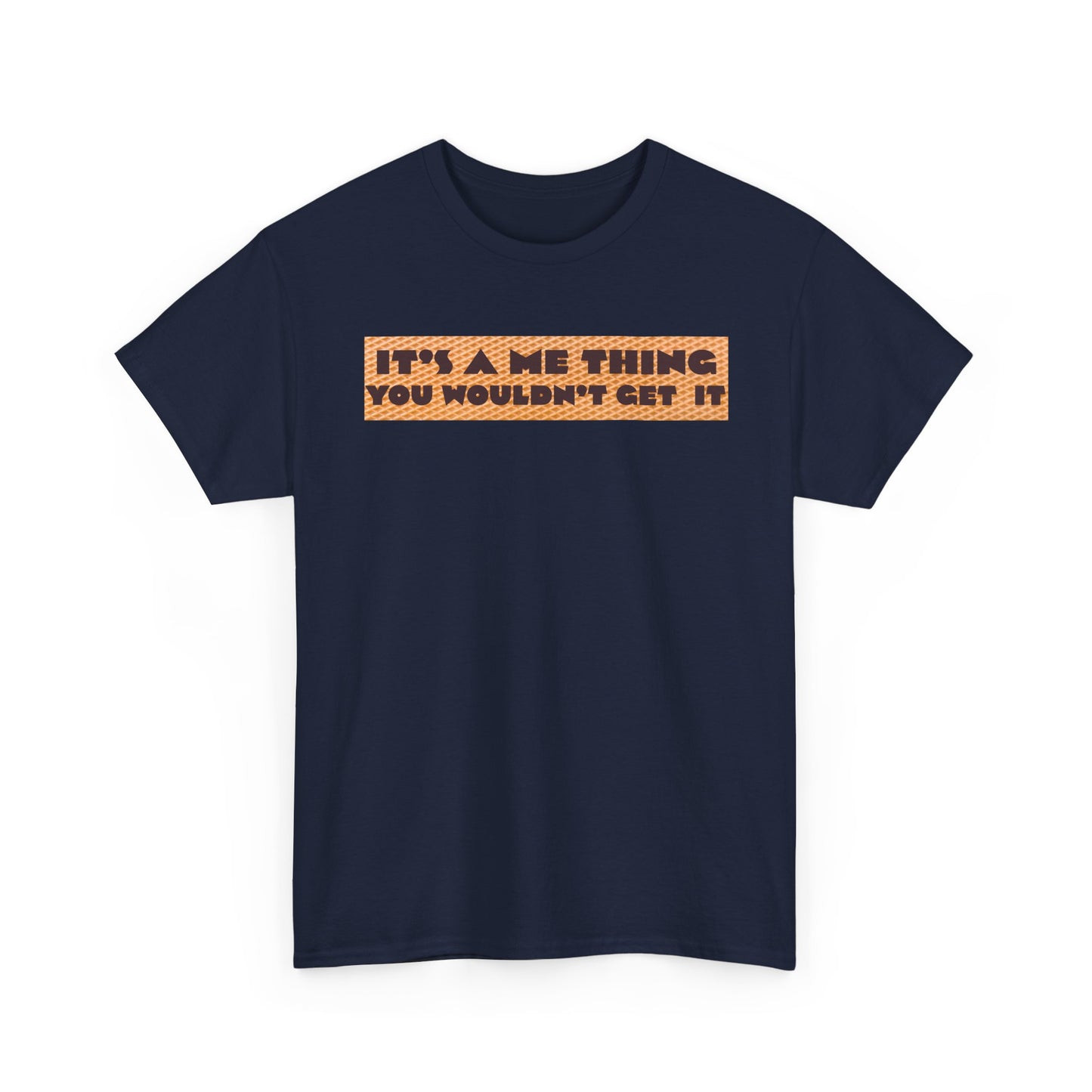 Funny Quote T-Shirt - 'It's a Me Thing', Casual Wear, Gift for Friends, Humor Apparel, Unique Gift Idea