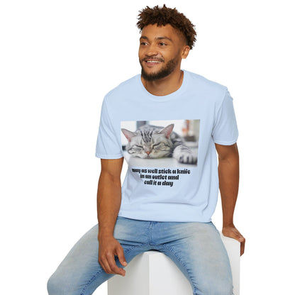 Funny Cat Quote T-Shirt, Unisex Tee, Cat Lover Gift, Sarcastic Humor Shirt, Casual Wear, Gift for Pet Owners