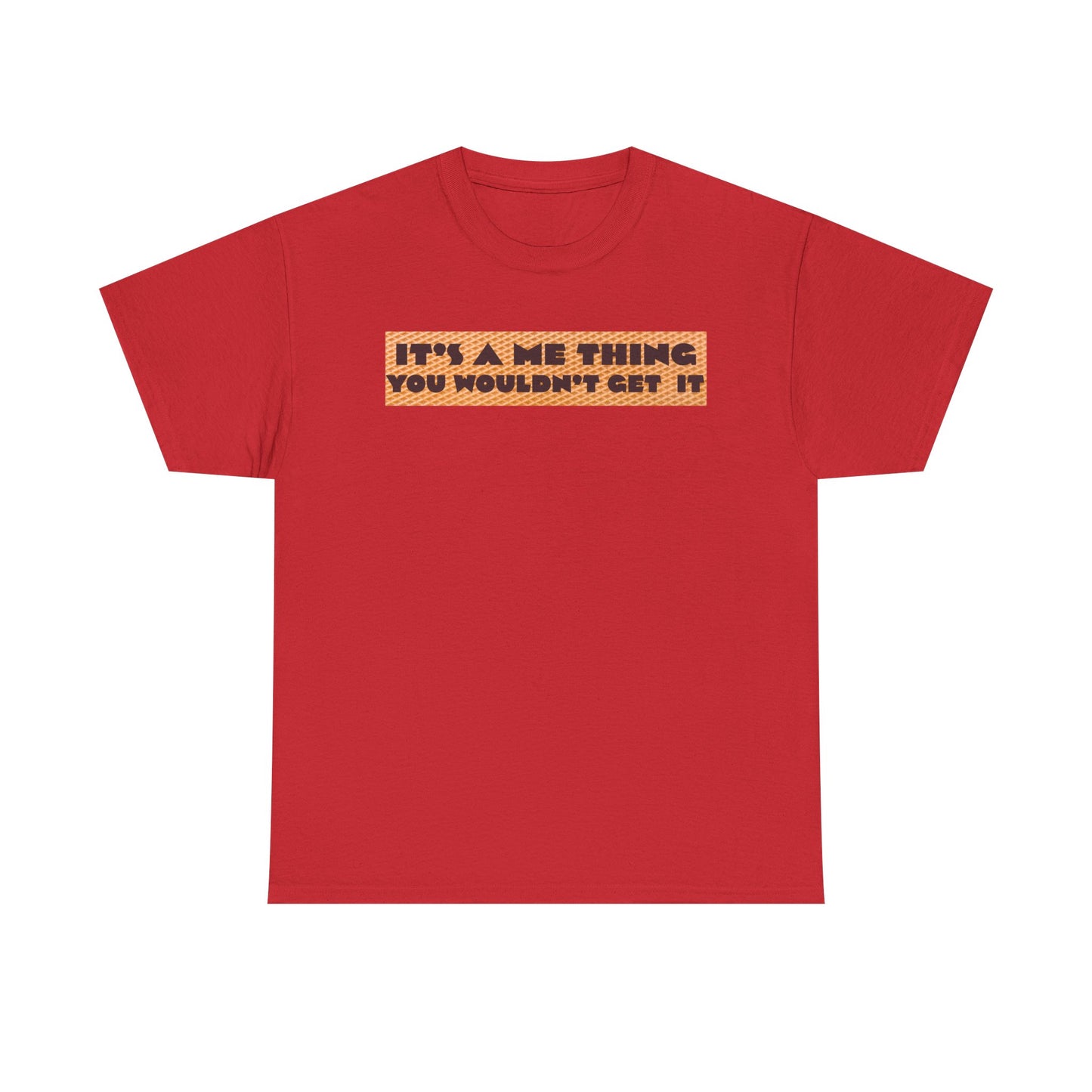 Funny Quote T-Shirt - 'It's a Me Thing', Casual Wear, Gift for Friends, Humor Apparel, Unique Gift Idea