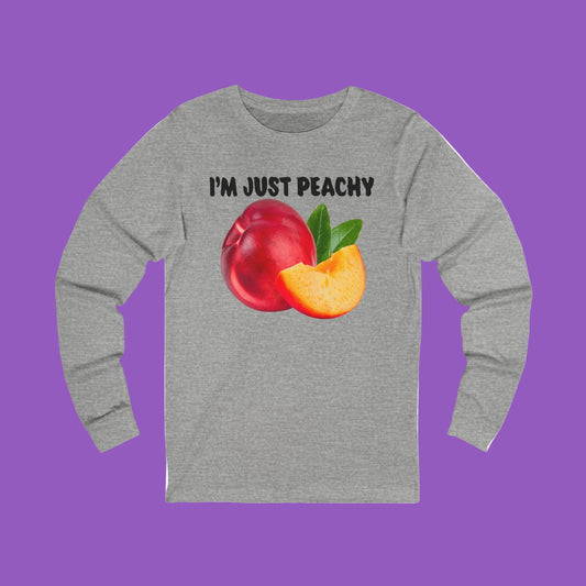 I’m Just Peachy Unisex Long Sleeve Tee, Casual Wear
