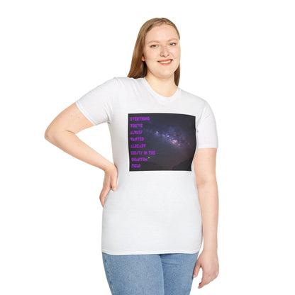 Quantum Field Galaxy-Themed Unisex T-Shirt - Cosmic Vibes, Inspirational Quote Tee, Gift for Space Lovers, Casual Wear, Unique Graphic T-Shirt