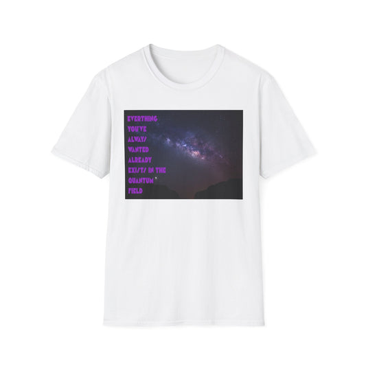 Quantum Field Galaxy-Themed Unisex T-Shirt - Cosmic Vibes, Inspirational Quote Tee, Gift for Space Lovers, Casual Wear, Unique Graphic T-Shirt