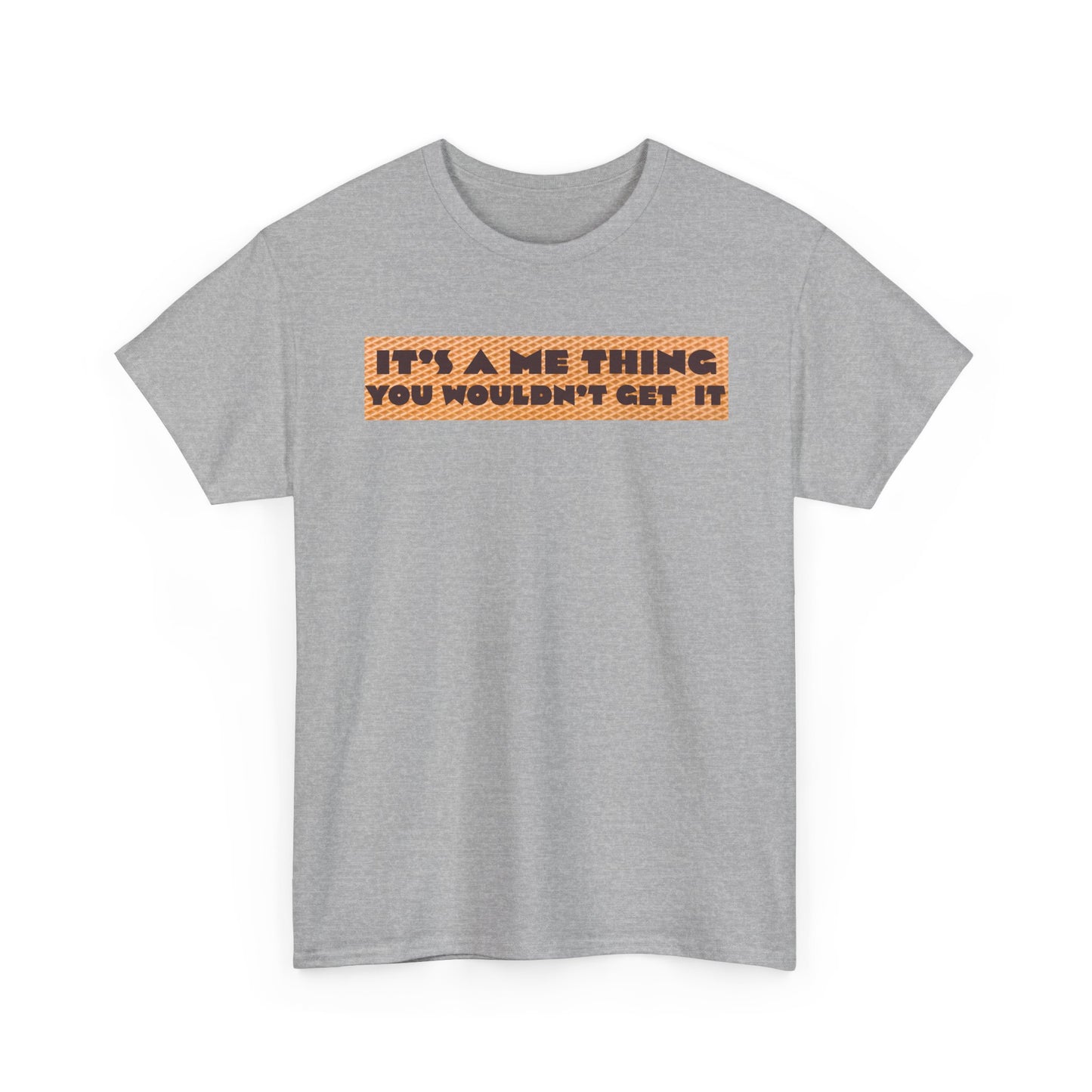 Funny Quote T-Shirt - 'It's a Me Thing', Casual Wear, Gift for Friends, Humor Apparel, Unique Gift Idea