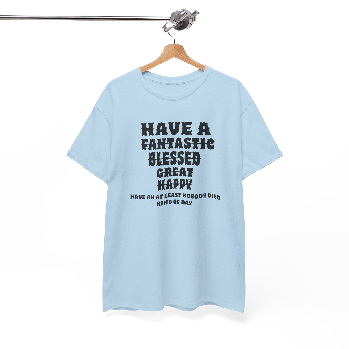 Graphic Tee - 'Have An At Least Nobody Died Kind Of Day'