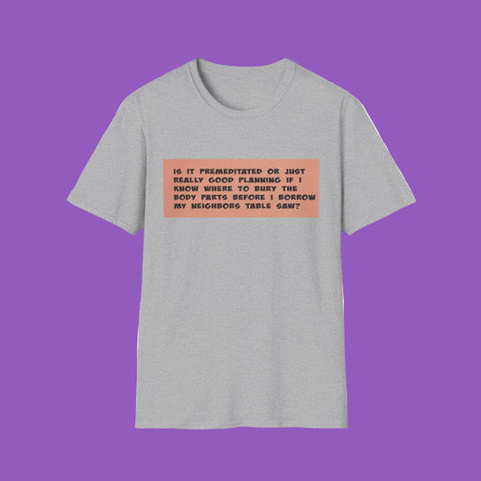Funny Quote T-Shirt — "Is It Premeditated or Just Really Good Planning?" Graphic Tee
