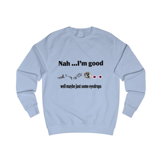 Nah, I'm Good Unisex Sweatshirt - Comfy Casual Wear for Everyday Vibes, Great for Friends Gatherings, Birthdays, and Chill Days, [...]