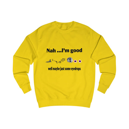 Nah, I'm Good Unisex Sweatshirt - Comfy Casual Wear for Everyday Vibes, Great for Friends Gatherings, Birthdays, and Chill Days, [...]