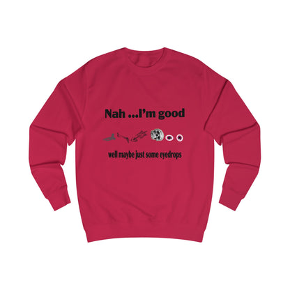 Nah, I'm Good Unisex Sweatshirt - Comfy Casual Wear for Everyday Vibes, Great for Friends Gatherings, Birthdays, and Chill Days, [...]