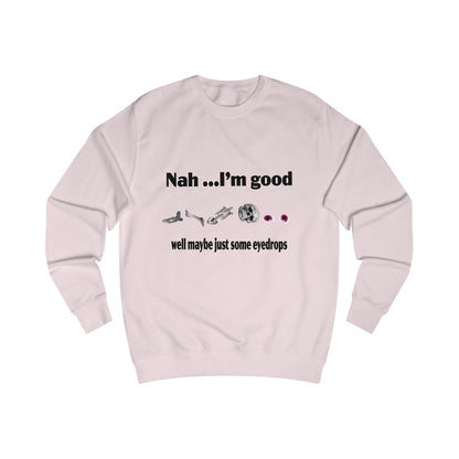 Nah, I'm Good Unisex Sweatshirt - Comfy Casual Wear for Everyday Vibes, Great for Friends Gatherings, Birthdays, and Chill Days, [...]