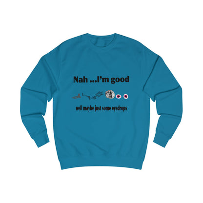 Nah, I'm Good Unisex Sweatshirt - Comfy Casual Wear for Everyday Vibes, Great for Friends Gatherings, Birthdays, and Chill Days, [...]
