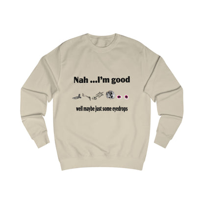 Nah, I'm Good Unisex Sweatshirt - Comfy Casual Wear for Everyday Vibes, Great for Friends Gatherings, Birthdays, and Chill Days, [...]