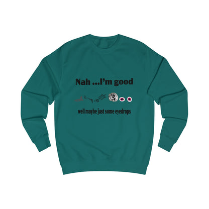 Nah, I'm Good Unisex Sweatshirt - Comfy Casual Wear for Everyday Vibes, Great for Friends Gatherings, Birthdays, and Chill Days, [...]