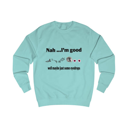 Nah, I'm Good Unisex Sweatshirt - Comfy Casual Wear for Everyday Vibes, Great for Friends Gatherings, Birthdays, and Chill Days, [...]