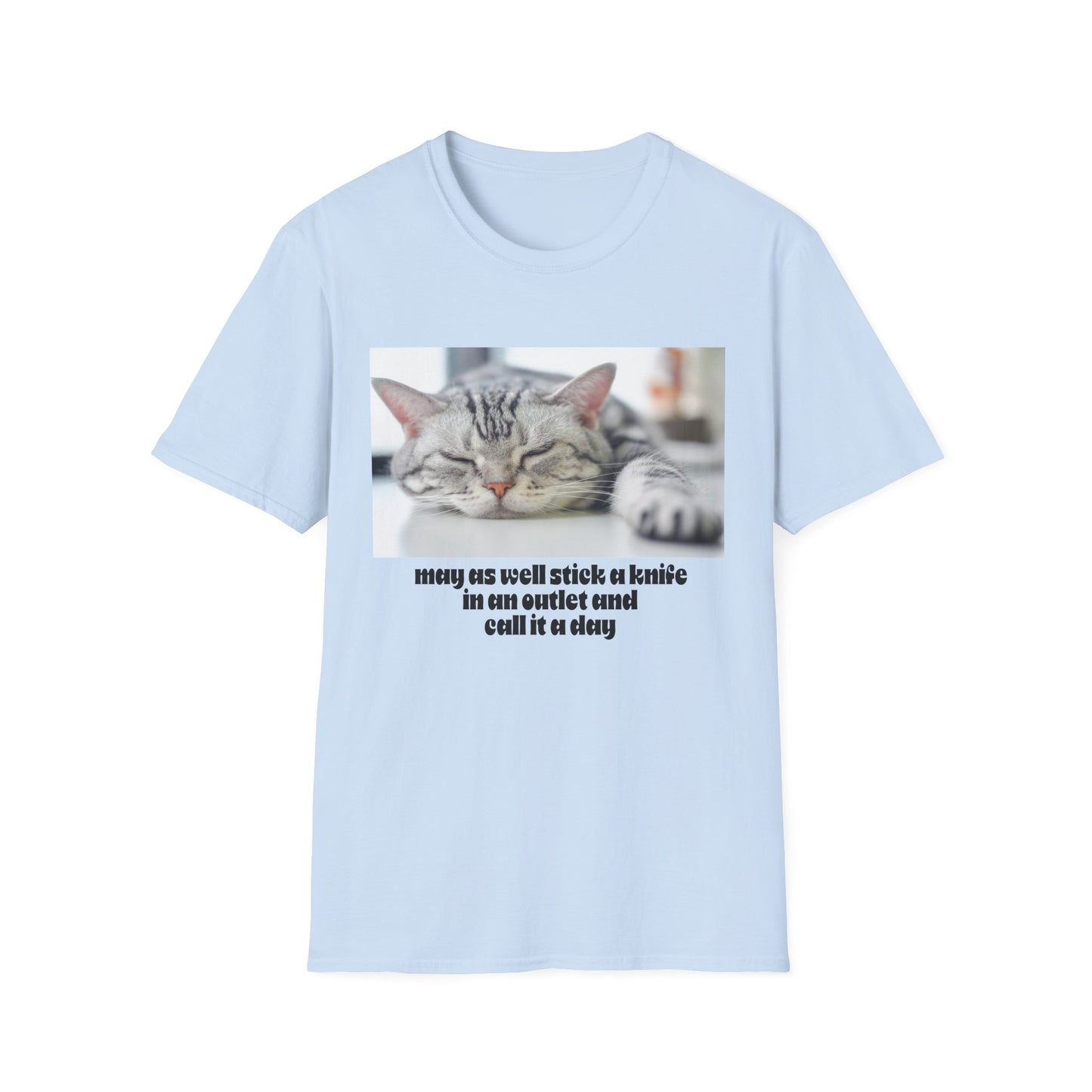 Funny Cat Quote T-Shirt, Unisex Tee, Cat Lover Gift, Sarcastic Humor Shirt, Casual Wear, Gift for Pet Owners