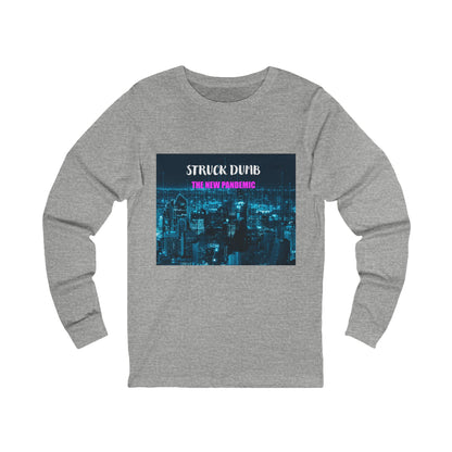 Struck Dumb The New Pandemic Unisex Long Sleeve Graphic Tee, Perfect for Gifting, Music Lovers, Concerts, Everyday Wear, Unique Style