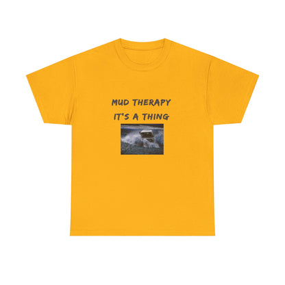 Mud Therapy 4 wheeling Unisex Heavy Cotton Tee - Perfect for Self-Care Days, Casual Outings, Gift for Friends, Summer Wear, Humor Apparel