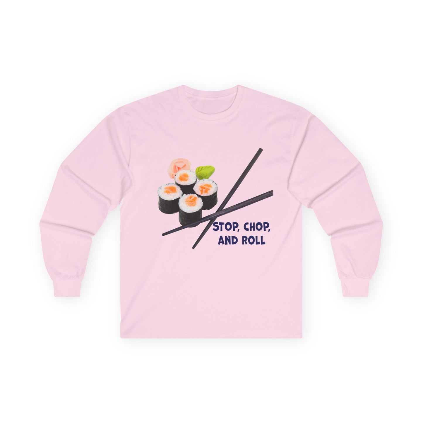 Sushi-Themed Long Sleeve Tee for Food Lovers, Perfect Gift for Foodies, Culinary Enthusiasts, Fun Casual Wear, Stop Chop and Roll Shirt
