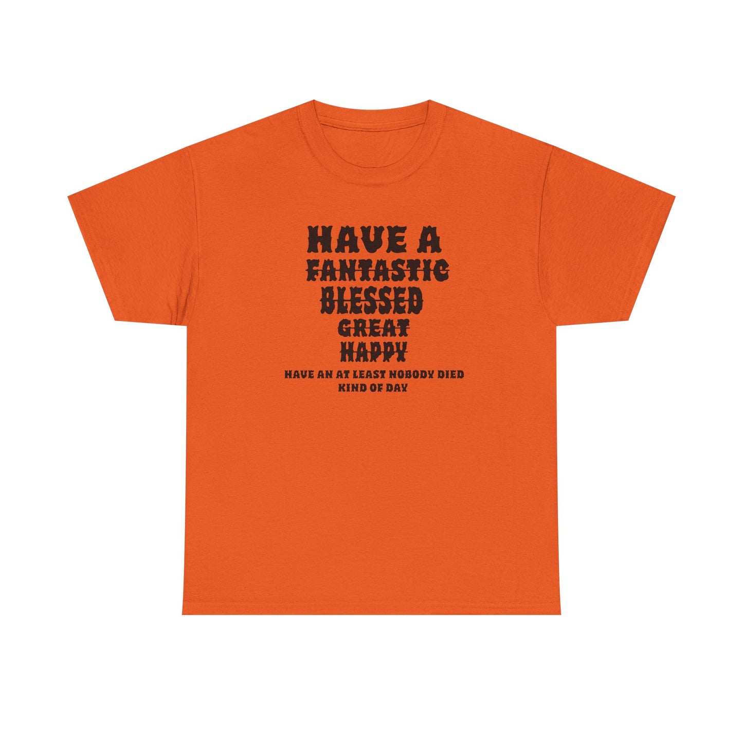 Graphic Tee - 'Have An At Least Nobody Died Kind Of Day'