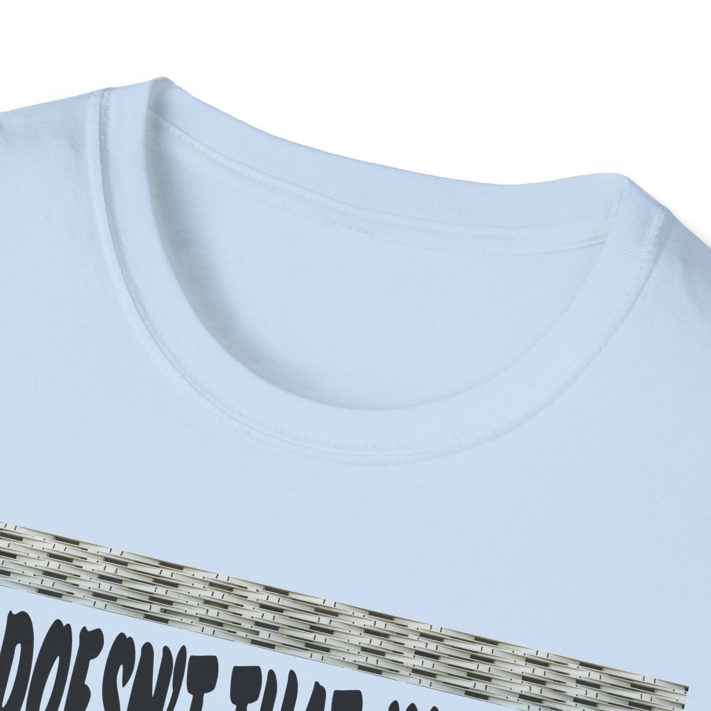 Funny Graphic T-Shirt, Doesn’t That Suck ,Humorous Quote Tee, Unisex T-Shirt, Casual Wear, Gift for Friends, Birthday Gift