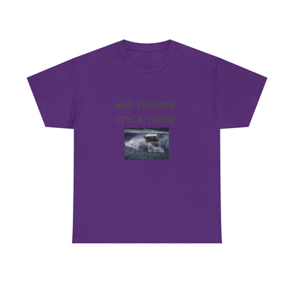 Mud Therapy 4 wheeling Unisex Heavy Cotton Tee - Perfect for Self-Care Days, Casual Outings, Gift for Friends, Summer Wear, Humor Apparel