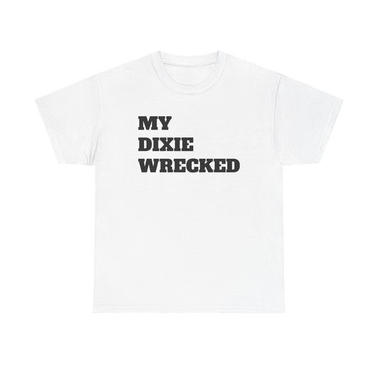 Copy of My Dixie Wrecked T-Shirt