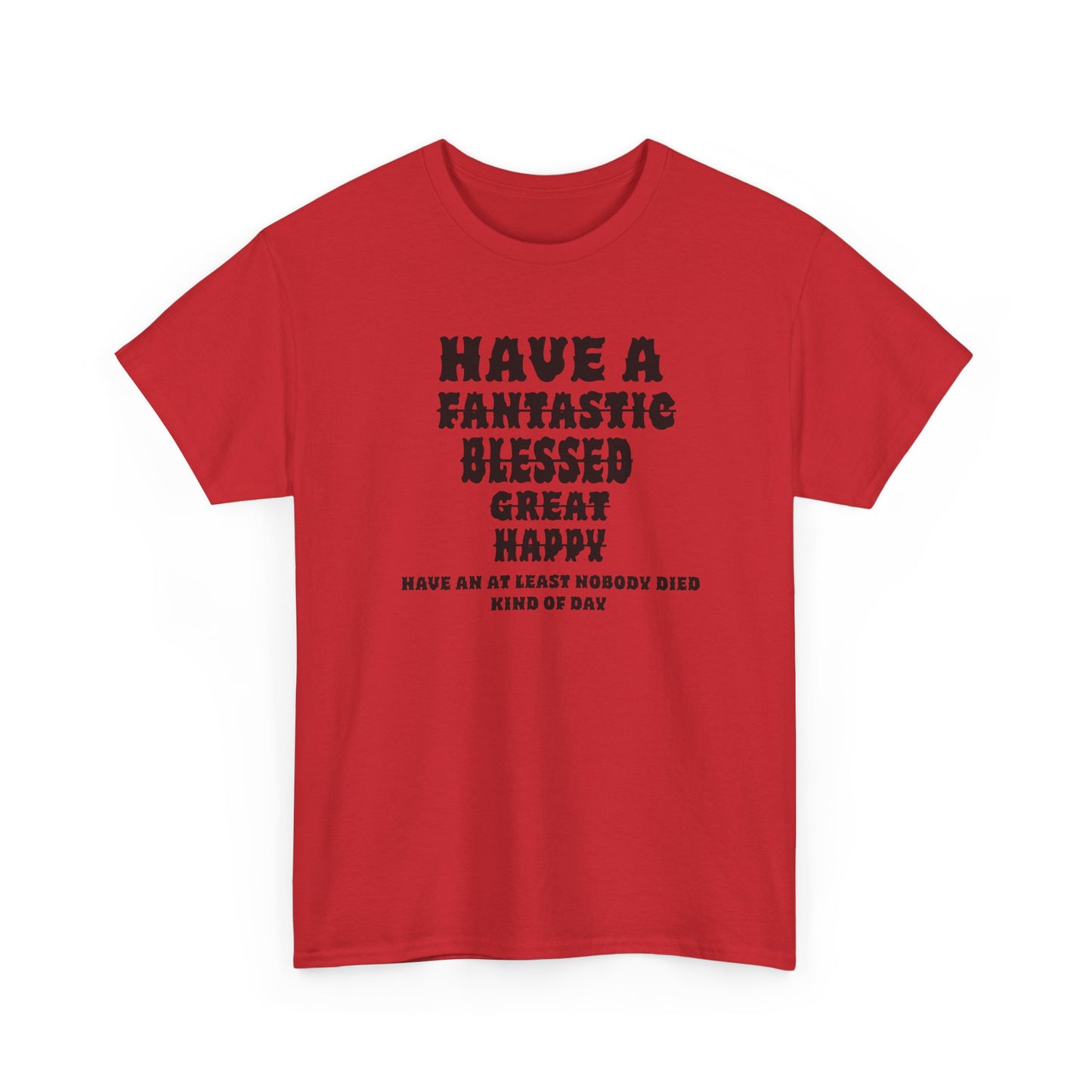 Graphic Tee - 'Have An At Least Nobody Died Kind Of Day'