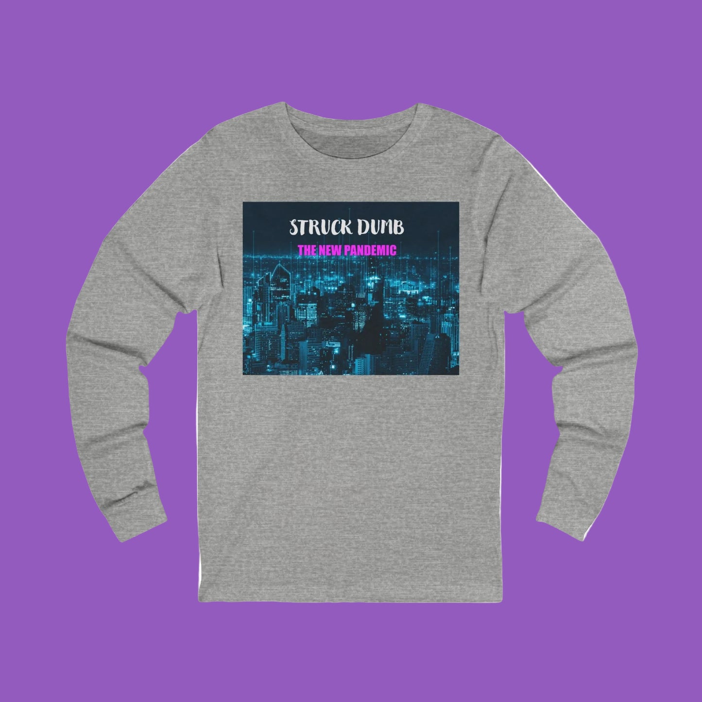 Struck Dumb the New Pandemic Unisex Long Sleeve Graphic Tee