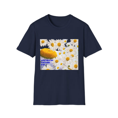 Daises Unisex T-Shirt - You Didn't Wake Up Today to Just Be Average