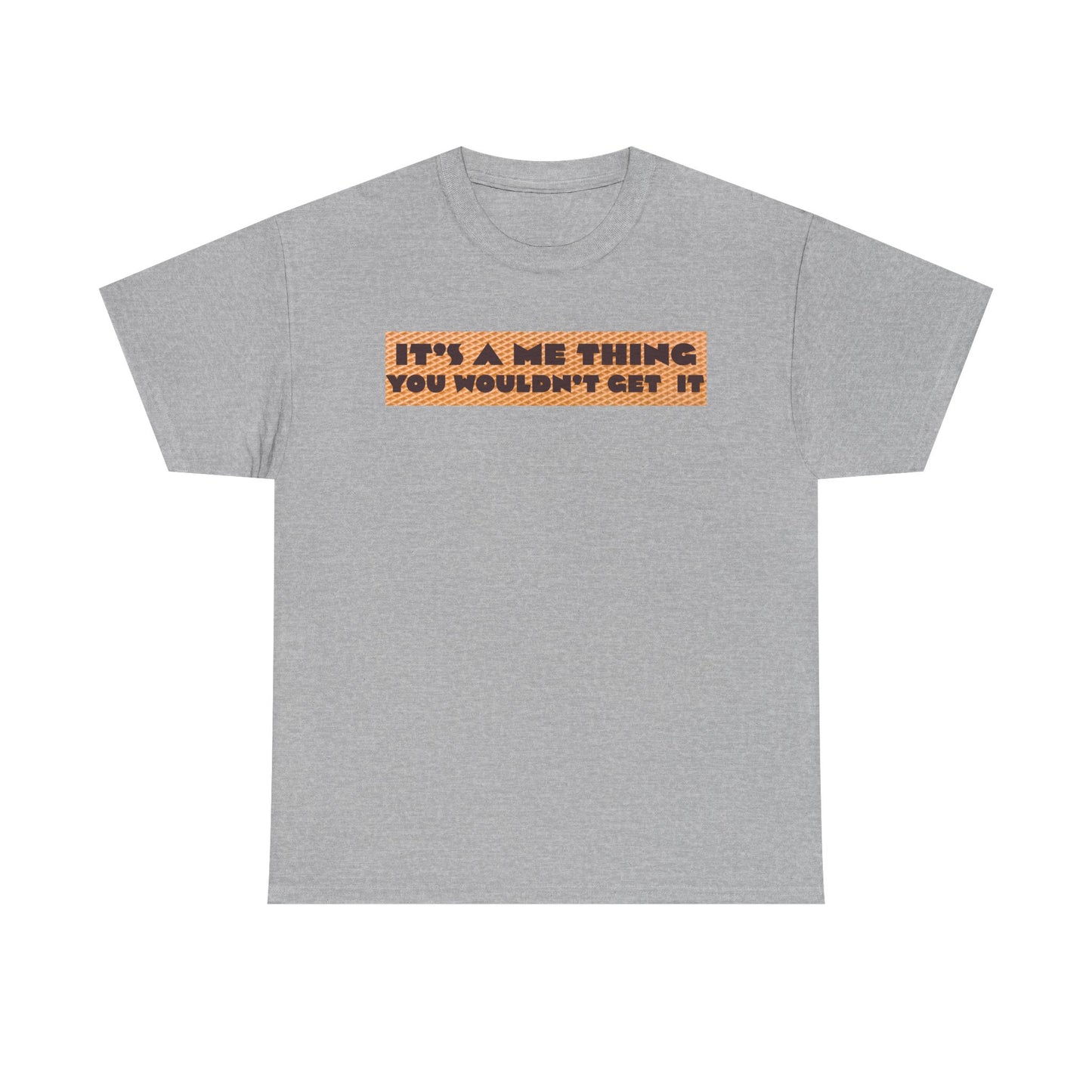 Funny Quote T-Shirt - 'It's a Me Thing', Casual Wear, Gift for Friends, Humor Apparel, Unique Gift Idea