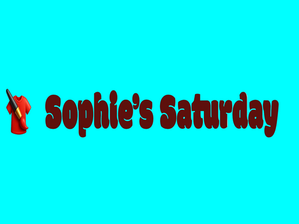 Sophie’s Saturday